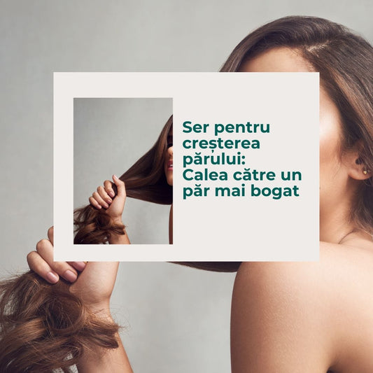 Ser pentru creșterea părului: Calea către un păr mai bogat